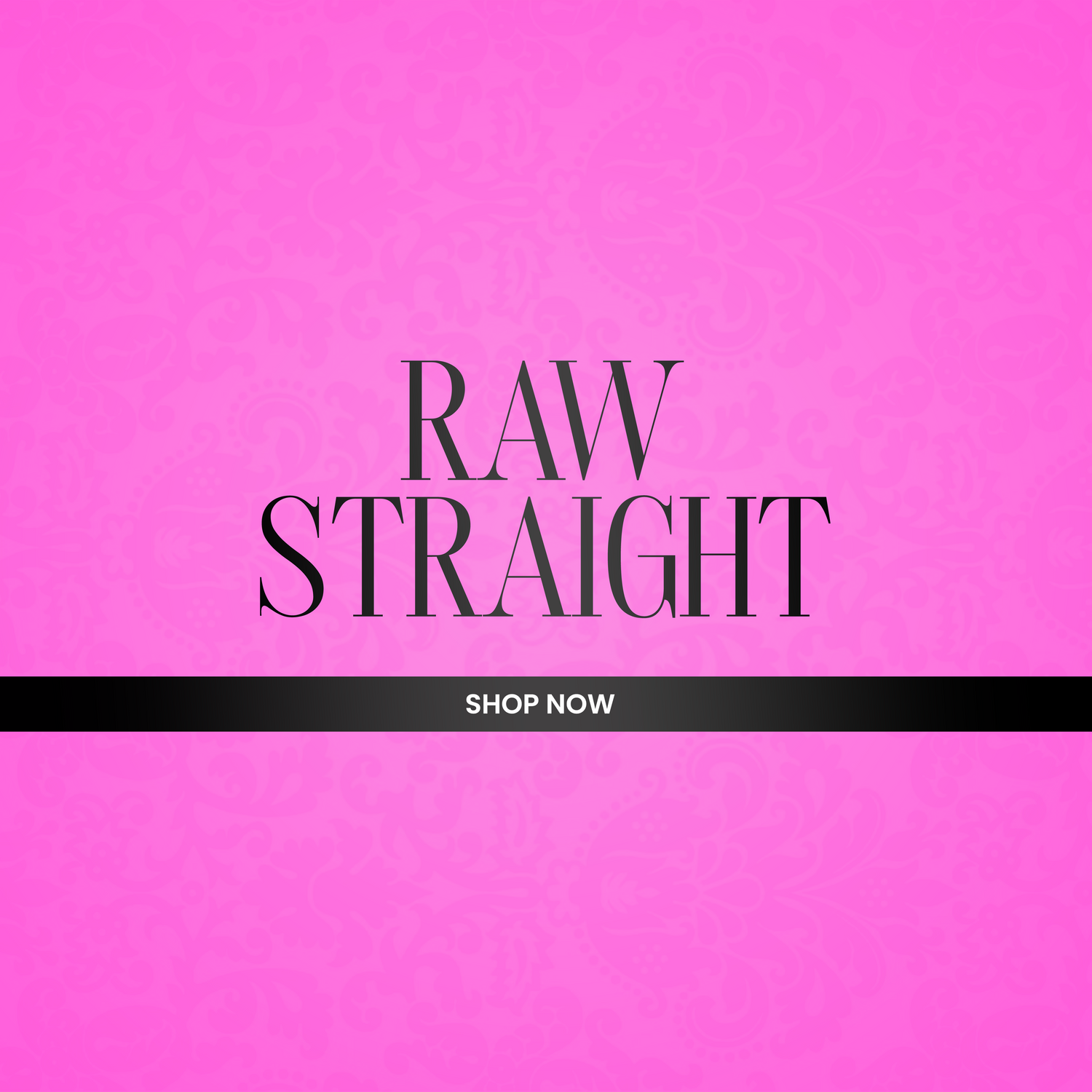 Raw Straight